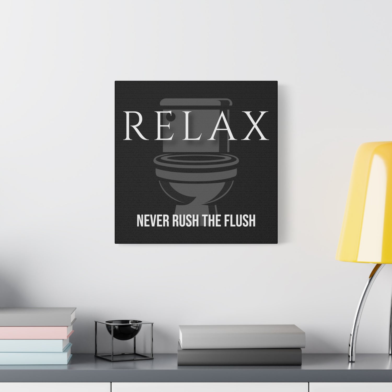 Never Rush the Flush | Motivational Bathroom Wall Art Canvas