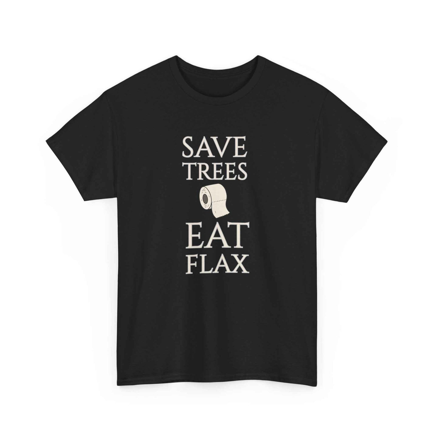 Save Trees, Eat Flax T-Shirt — Sarcastic Eco Toilet Paper Humor Tee