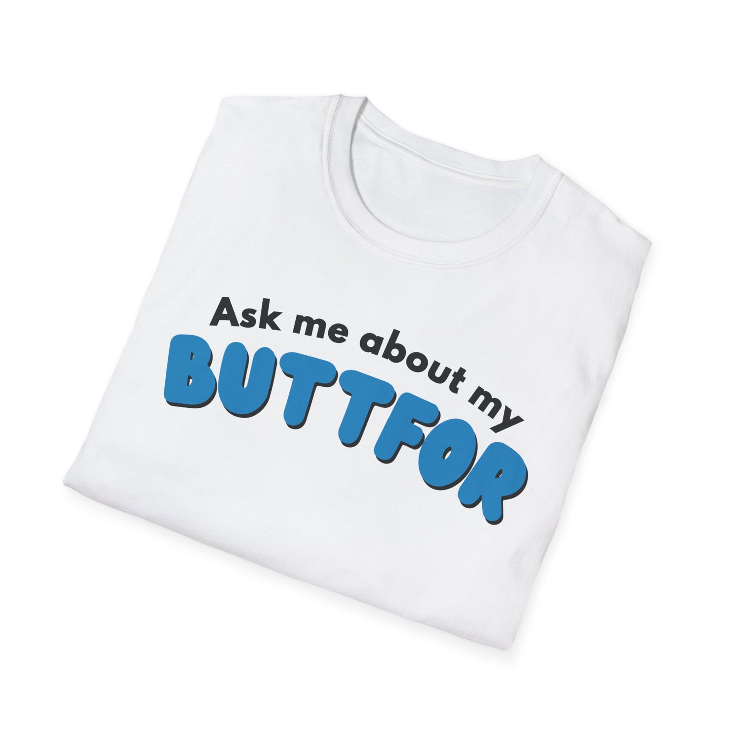 Ask Me About My Buttfor Shirt- Funny Bathroom Humor T-Shirt, Silly Joke Tee, Gag Gift for Friends, Casual Graphic Shirt