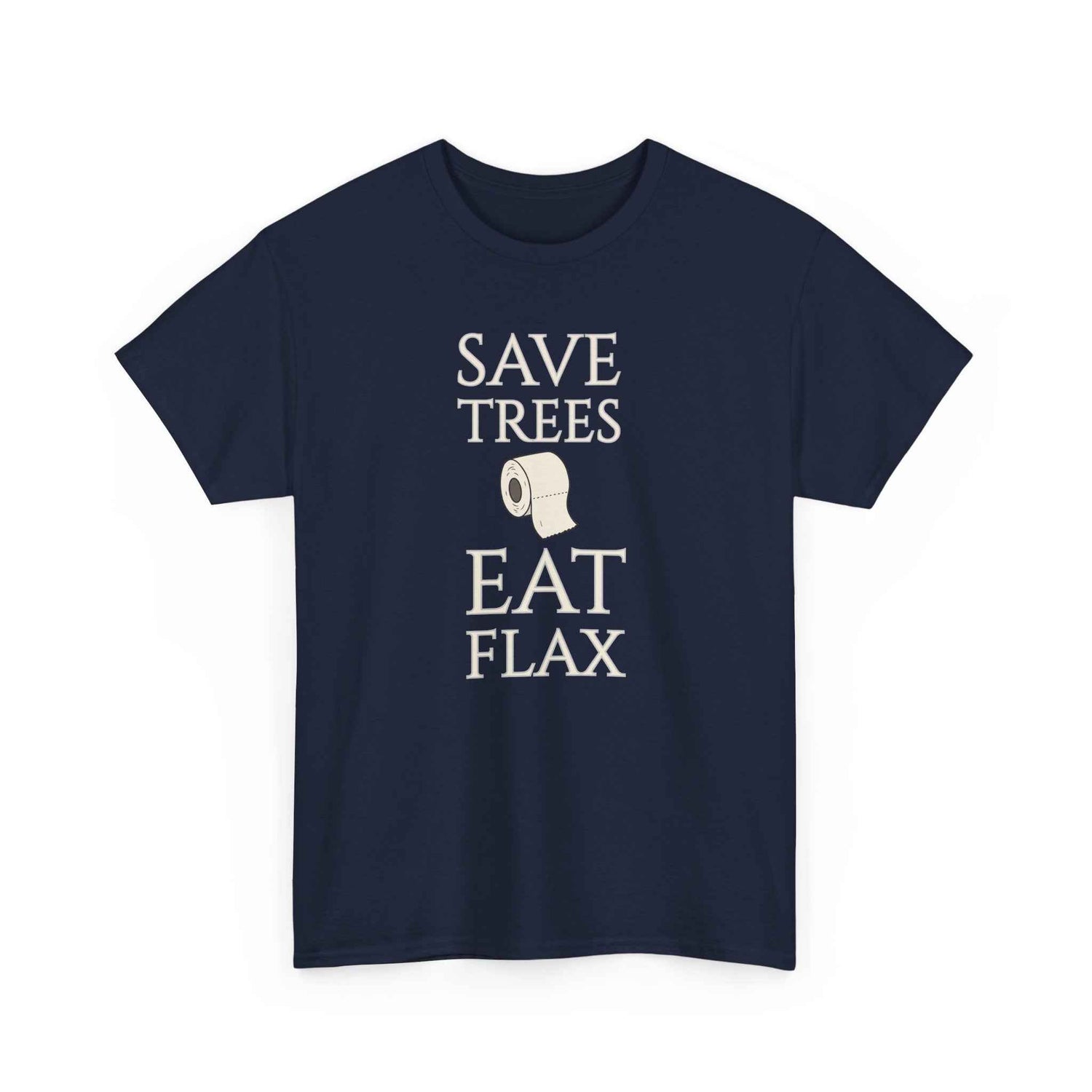 Save Trees, Eat Flax T-Shirt — Sarcastic Eco Toilet Paper Humor Tee