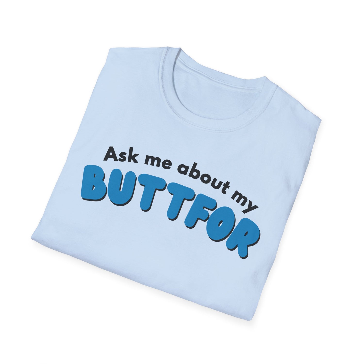 Ask Me About My Buttfor Shirt- Funny Bathroom Humor T-Shirt, Silly Joke Tee, Gag Gift for Friends, Casual Graphic Shirt