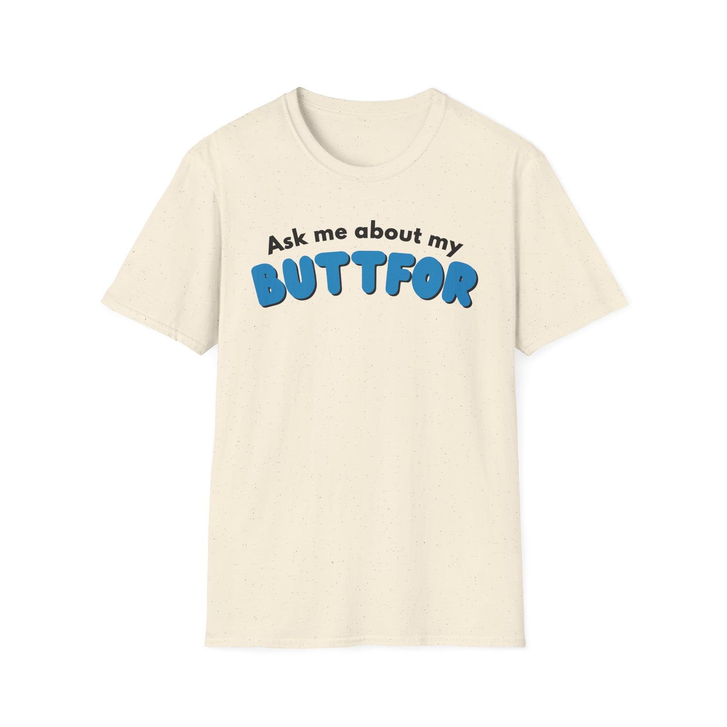 Ask Me About My Buttfor Shirt- Funny Bathroom Humor T-Shirt, Silly Joke Tee, Gag Gift for Friends, Casual Graphic Shirt